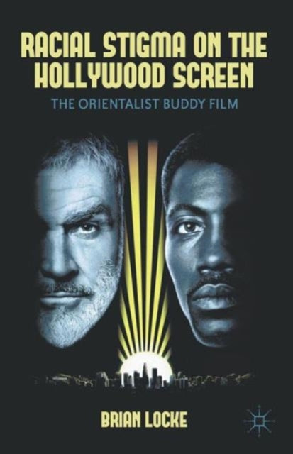 Book cover of: Racial Stigma on the Hollywood Screen from World War II to the Present. By: Brian Locke
