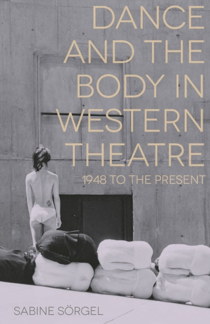 Book cover of: Dance and the Body in Western Theatre. By: Sabine Sörgel