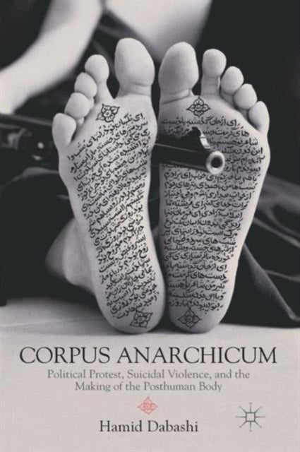 Book cover of: Corpus Anarchicum. By: Hamid Dabashi