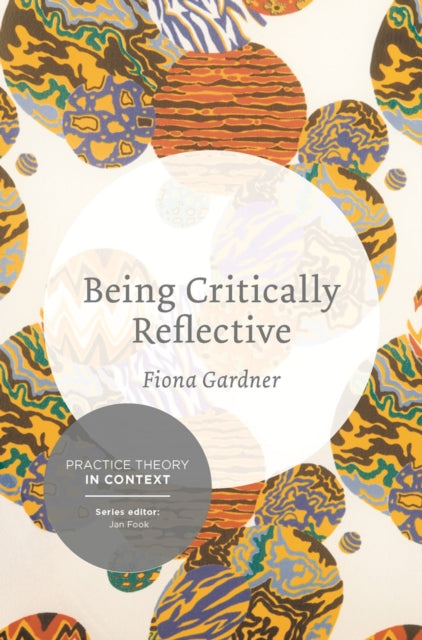 Book cover of: Being Critically Reflective. By: Fiona Gardner