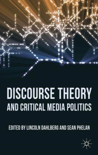Book cover of: Discourse Theory and Critical Media Politics. By: L. Dahlberg