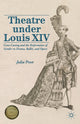 Book cover of: Theatre Under Louis XIV. By: Julia Prest