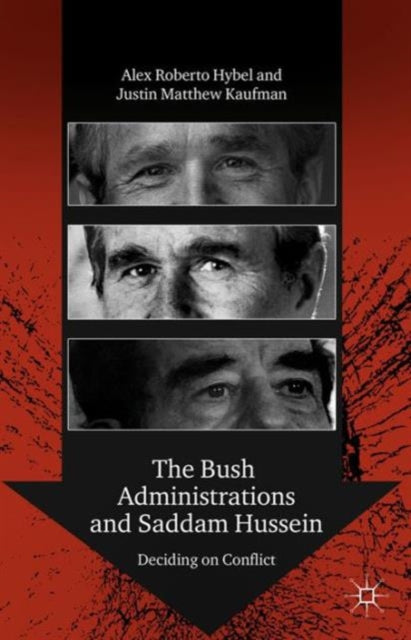 Book cover of: Bush Administrations and Saddam Hussein. By: Alex Roberto Hybel
