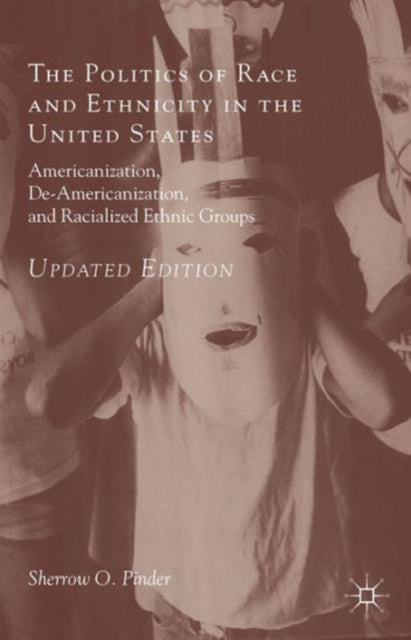 Book cover of: Politics of Race and Ethnicity in the United States. By: Sherrow O. Pinder