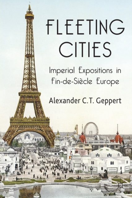 Book cover of: Fleeting Cities. By: Alexander C. T. Geppert