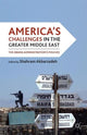 Book cover of: America's Challenges in the Greater Middle East. By: Shahram Akbarzadeh