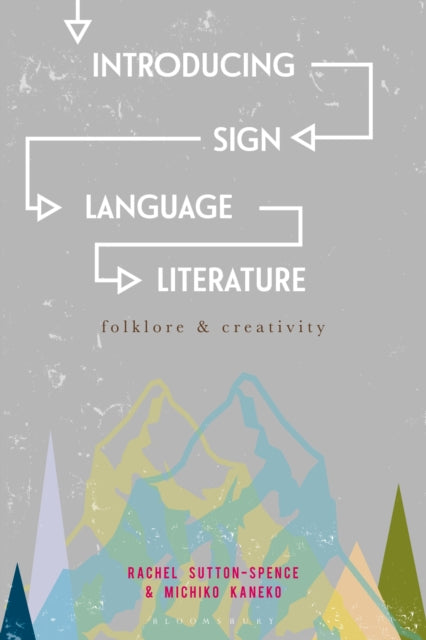 Book cover of: Introducing Sign Language Literature. By: Rachel Sutton-Spence