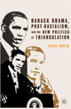 Book cover of: Barack Obama, Post-Racialism, and the New Politics of Triangulation. By: Terry Smith
