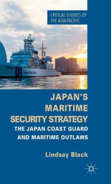 Book cover of: Japan's Maritime Security Strategy. By: L. Black