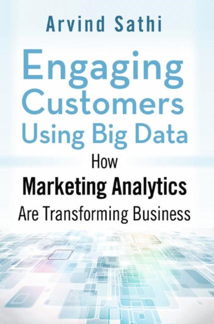 Book cover of: Engaging Customers Using Big Data. By: Arvind Sathi