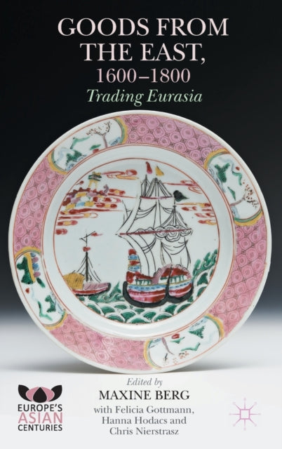 Book cover of: Goods from the East, 1600-1800. By: Maxine Berg