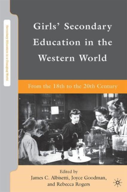 Book cover of: Girls' Secondary Education in the Western World. By: James C. Albisetti