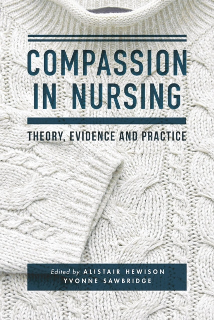 Book cover of: Compassion in Nursing. By: Alistair Hewison