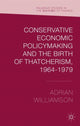 Book cover of: Conservative Economic Policymaking and the Birth of Thatcherism, 1964-1979. By: Adrian Williamson