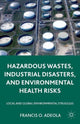 Book cover of: Hazardous Wastes, Industrial Disasters, and Environmental Health Risks. By: Francis O. Adeola