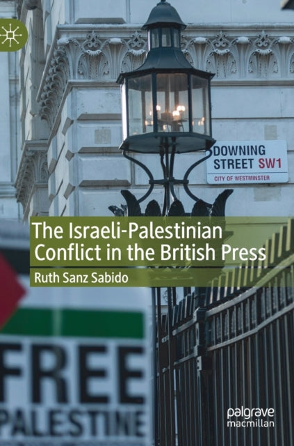 Book cover of: Israeli-Palestinian Conflict in the British Press. By: Ruth Sanz Sabido