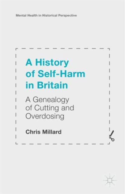 Book cover of: History of Self-Harm in Britain. By: Chris Millard