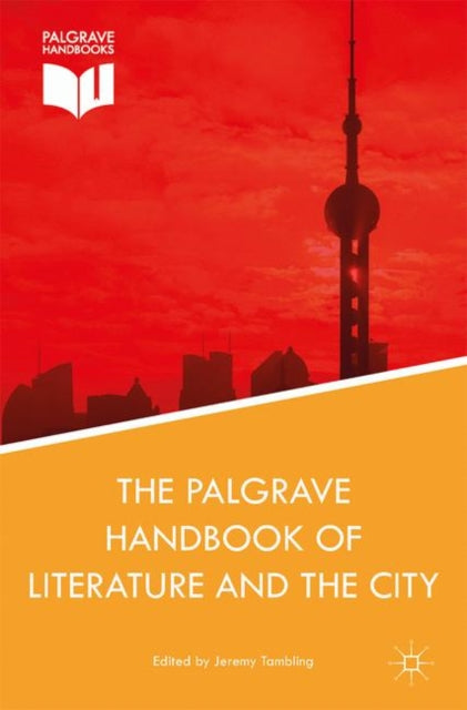 Book cover of: Palgrave Handbook of Literature and the City. By: Jeremy Tambling