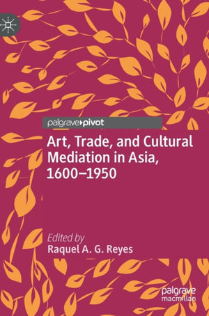Art, Trade, and Cultural Mediation in Asia, 1600–1950