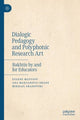 Book cover of: Dialogic Pedagogy and Polyphonic Research Art. By: Eugene Matusov