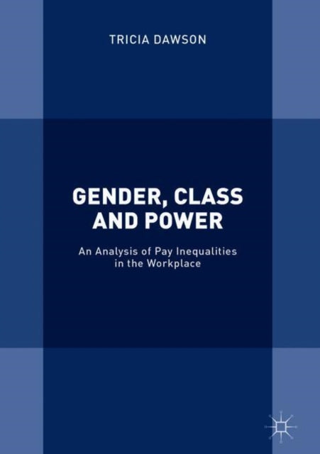 Book cover of: Gender, Class and Power. By: Tricia Dawson