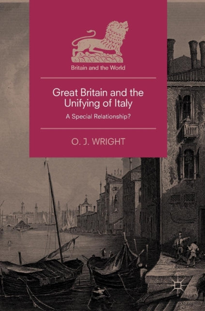Book cover of: Great Britain and the Unifying of Italy. By: O. J. Wright
