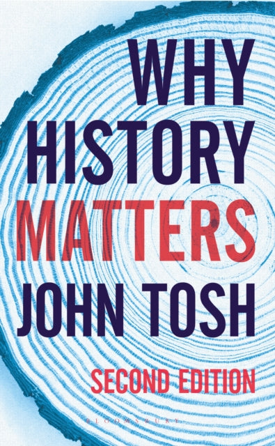 Book cover of: Why History Matters. By: John Tosh