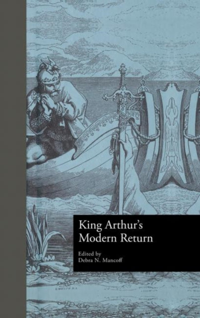Book cover of: King Arthur's Modern Return. By: Debra N. Mancoff