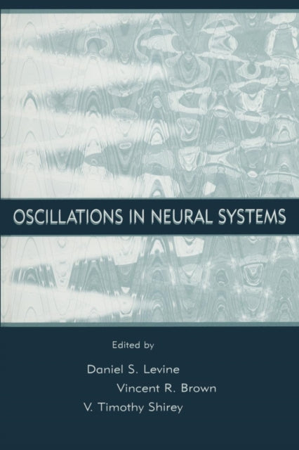 Book cover of: Oscillations in Neural Systems. By: Daniel S. Levine