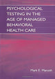 Book cover of: Psychological Testing in the Age of Managed Behavioral Health Care. By: Mark E. Maruish