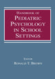 Book cover of: Handbook of Pediatric Psychology in School Settings. By: Ronald T. Brown