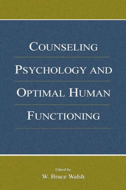 Book cover of: Counseling Psychology and Optimal Human Functioning. By: W. Bruce Walsh