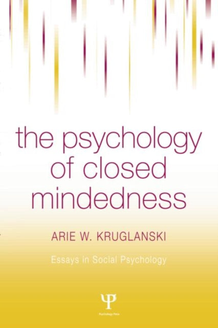 Book cover of: Psychology of Closed Mindedness. By: Arie W. Kruglanski