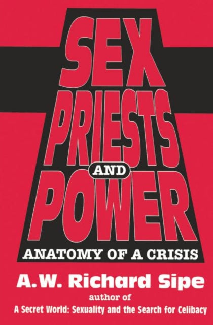 Book cover of: Sex, Priests, And Power. By: A. W. Richard Sipe