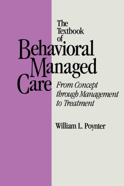 Book cover of: Textbook Of Behavioural Managed Care. By: William L. Poynter