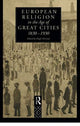 Book cover of: European Religion in the Age of Great Cities. By: Hugh McLeod