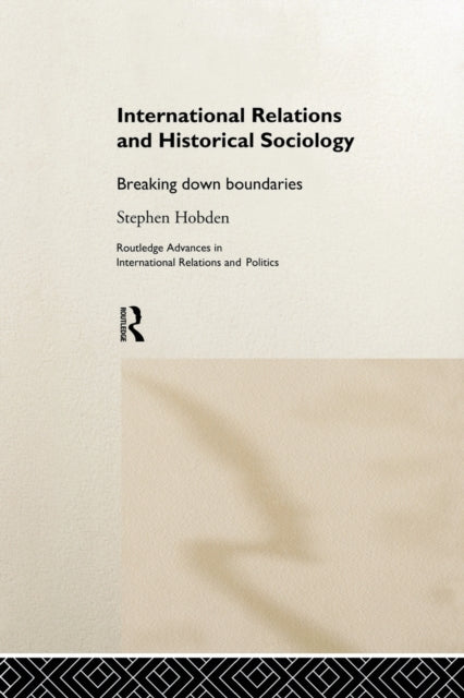 Book cover of: International Relations and Historical Sociology. By: Stephen Hobden