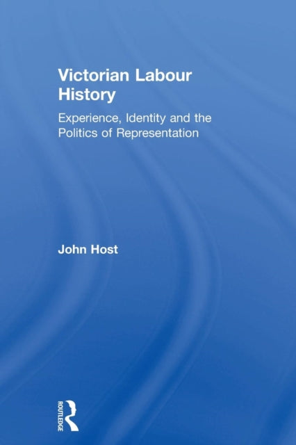 Book cover of: Victorian Labour History. By: John Host