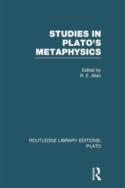 Book cover of: Studies in Plato's Metaphysics (RLE: Plato). By: R. E. Allen