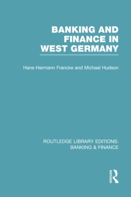 Book cover of: Banking and Finance in West Germany (RLE Banking & Finance). By: Hans-Hermann Francke