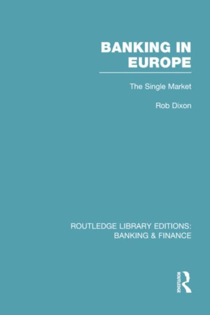 Book cover of: Banking in Europe (RLE Banking & Finance). By: Robert Dixon