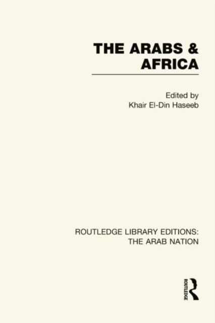 Book cover of: Arabs and Africa (RLE: The Arab Nation). By: Khair El-Din Haseeb