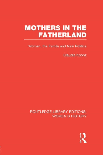 Book cover of: Mothers in the Fatherland. By: Claudia Koonz