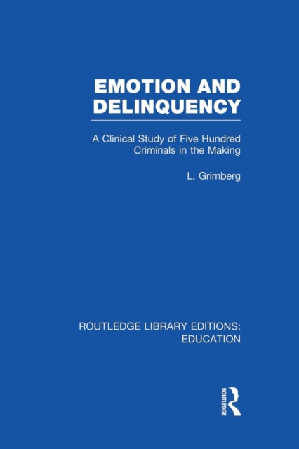 Book cover of: Emotion and Delinquency (RLE Edu L Sociology of Education). By: L. Grimberg