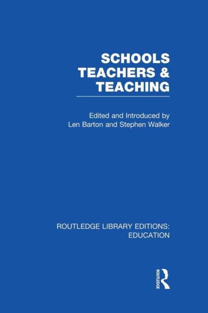 Book cover of: Schools, Teachers and Teaching (RLE Edu N). By: Len Barton