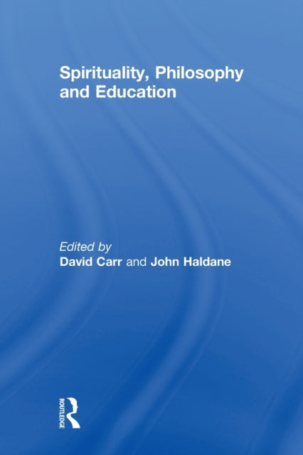 Book cover of: Spirituality, Philosophy and Education. By: David Carr