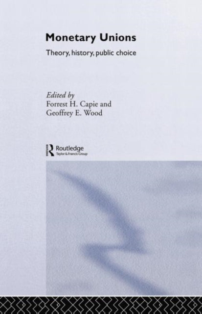 Book cover of: Monetary Unions. By: Forrest Capie
