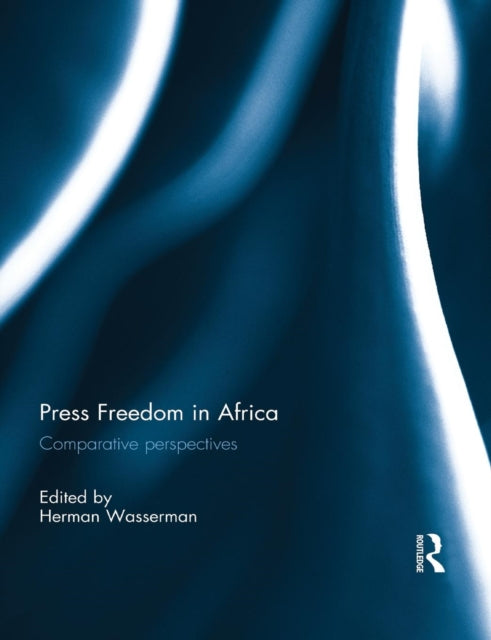 Book cover of: Press Freedom in Africa. By: Herman Wasserman