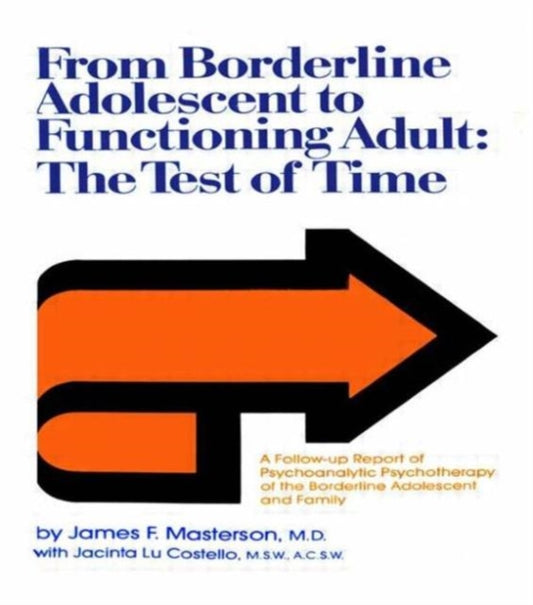 Book cover of: From Borderline Adolescent to Functioning Adult. By: James F. Masterson