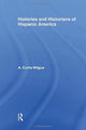 Book cover of: History and Historians of Hispanic America. By: A. C. Wilgus